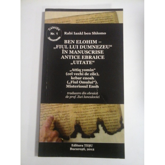 BEN  ELOHIM - '' FIUL  LUI  DUMNEZEU ''  IN  MANUSCRISE  ANTICE  EBRAICE ''UITATE''  -  Rabi Iankl ben Shlomo  